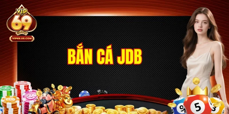 Bắn Cá JDB