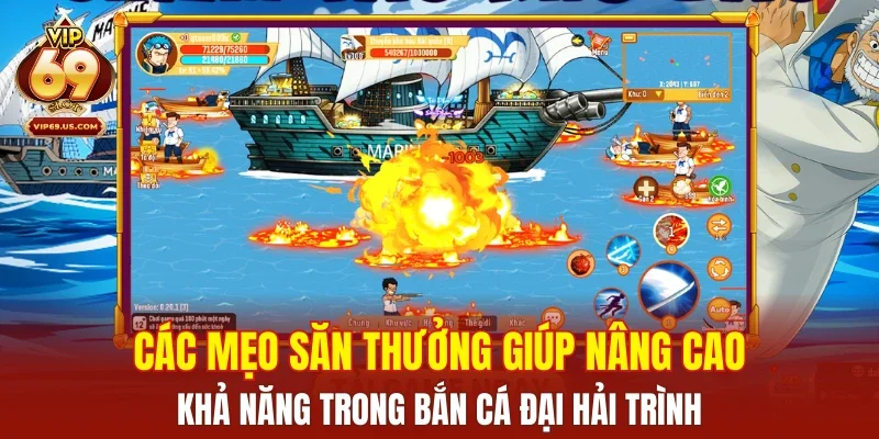 Các mẹo săn thưởng giúp nâng cao khả năng trong Bắn Cá Đại Hải Trình