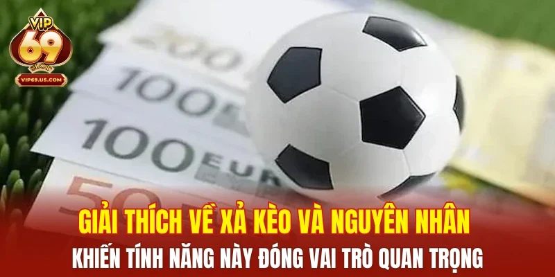 Giải thích về xả kèo và nguyên nhân khiến tính năng này đóng vai trò quan trọng
