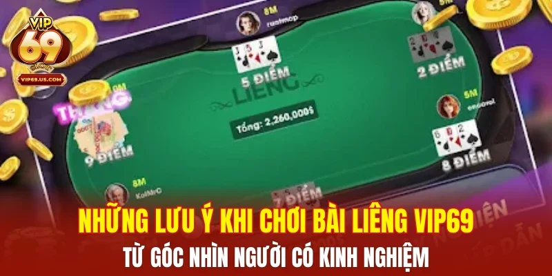 Những lưu ý khi chơi bài Liêng VIP69 từ góc nhìn người có kinh nghiệm